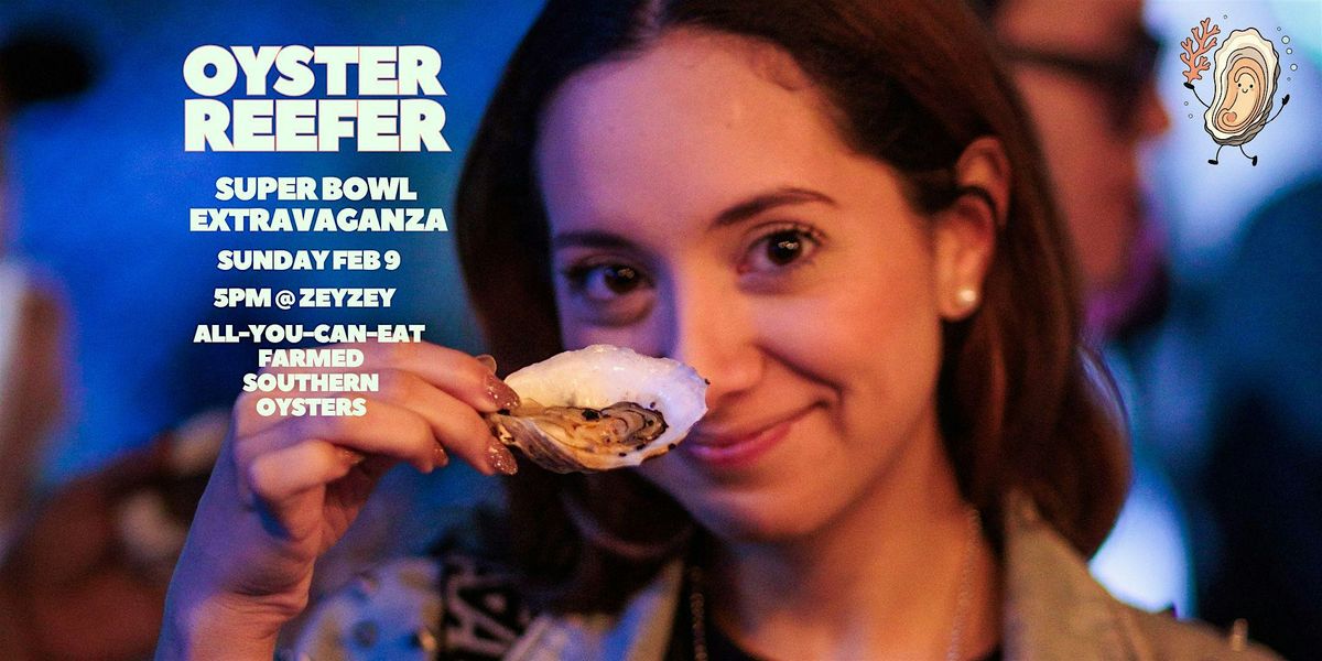 OYSTER REEFER: SUPER BOWL EXTRAVAGANZA