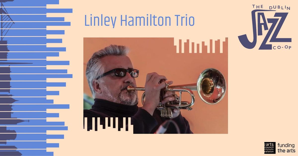 The Dublin Jazz Co-op Presents: Linley Hamilton Trio