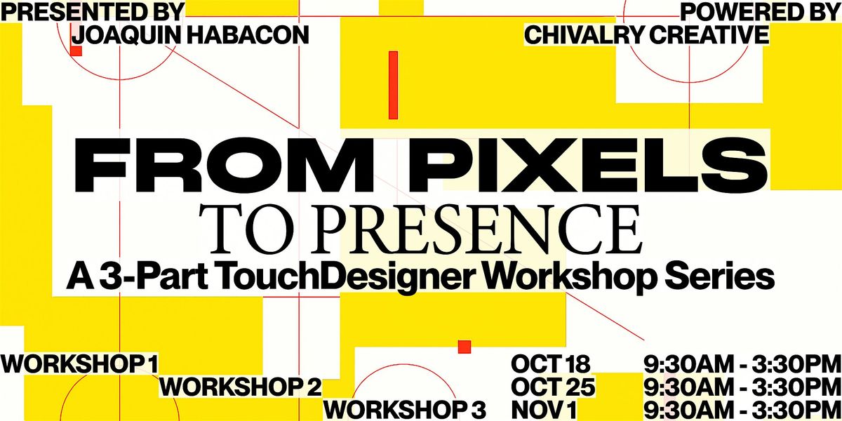 TouchDesigner & Interactivity Workshop Series \u2018From Pixels to Presence\u2019
