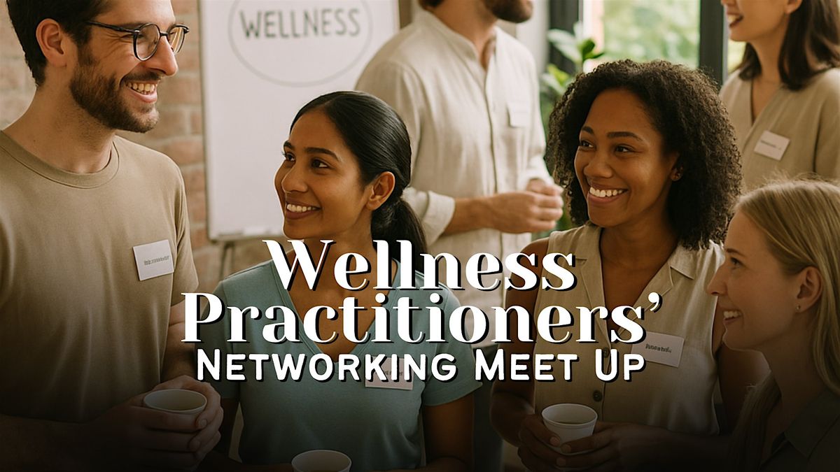 Wellness Practitioner's Networking Meet Up