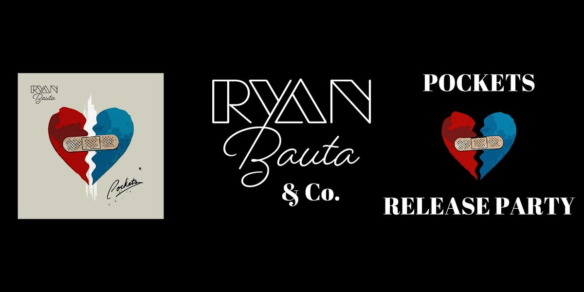 RYAN BAUTA- POCKETS SINGLE RELEASE CONCERT