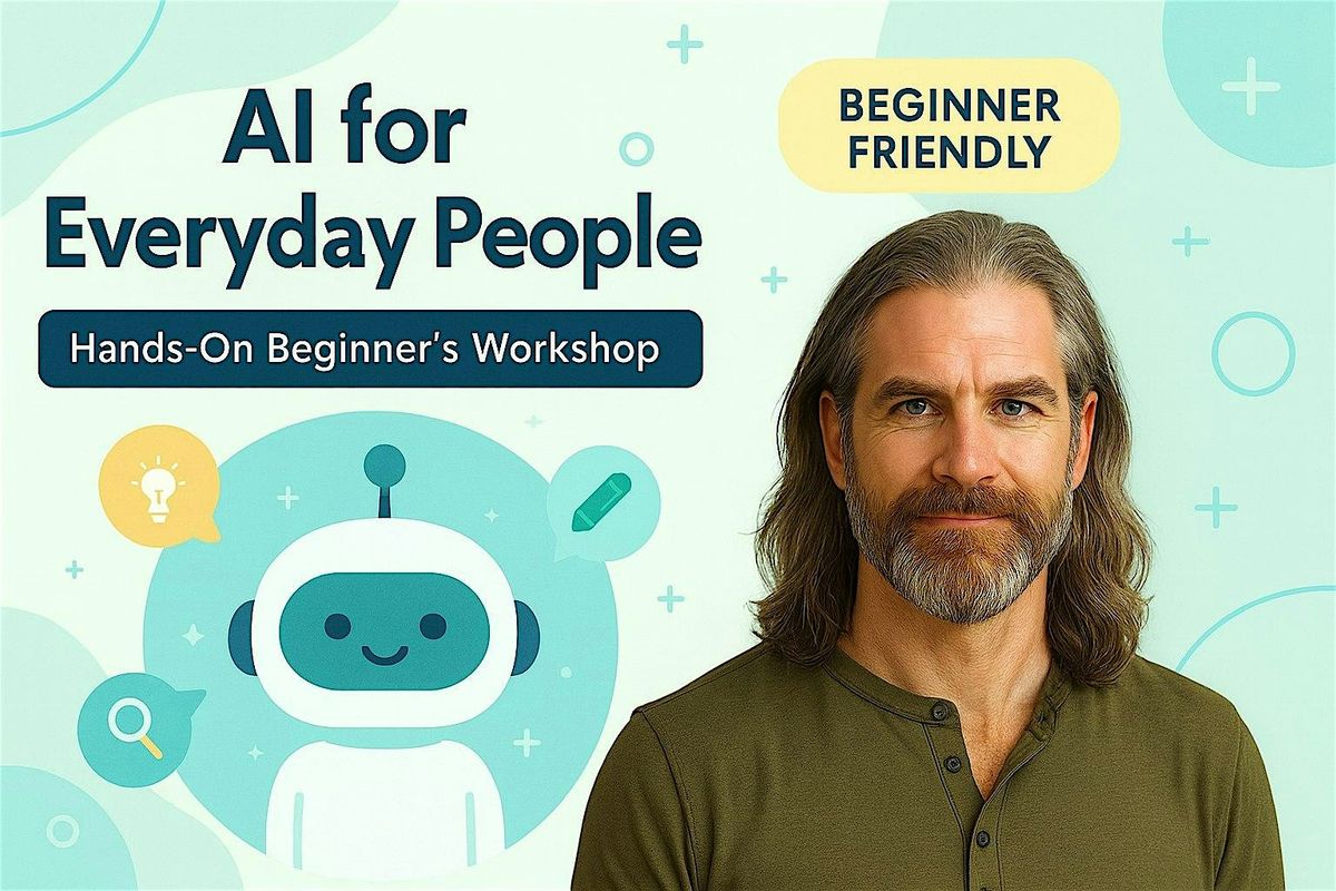 AI for Everyday People \u2014 Hands-On Beginner\u2019s Workshop