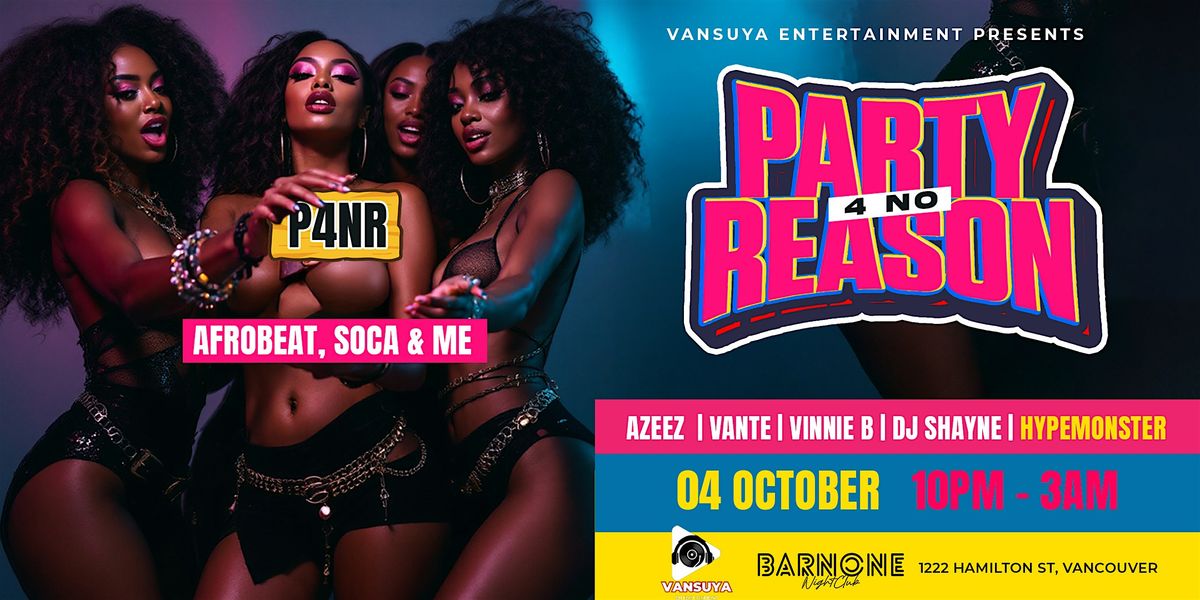 Party 4No Reason(P4NR)- Afrobeats, Soca & Me