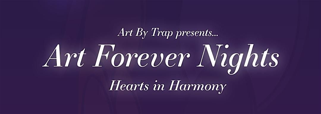 Art byTrap Presents - Art Forever Nights - Hearts in Harmony