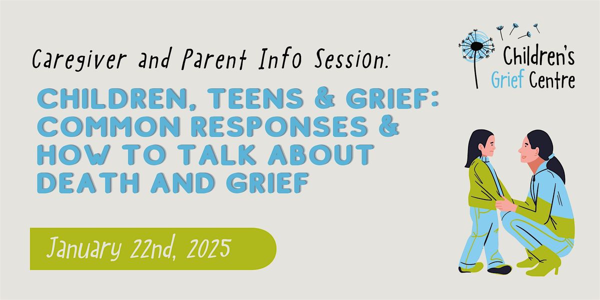 Children, Teens & Grief: Common Responses & How to Talk about Death & Grief