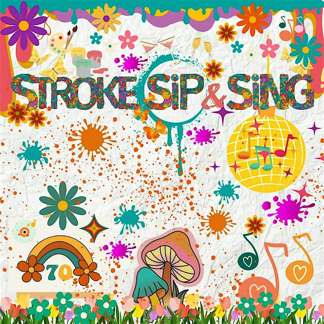 Stroke Sip & Sing - Spring Into The 70\u2019s