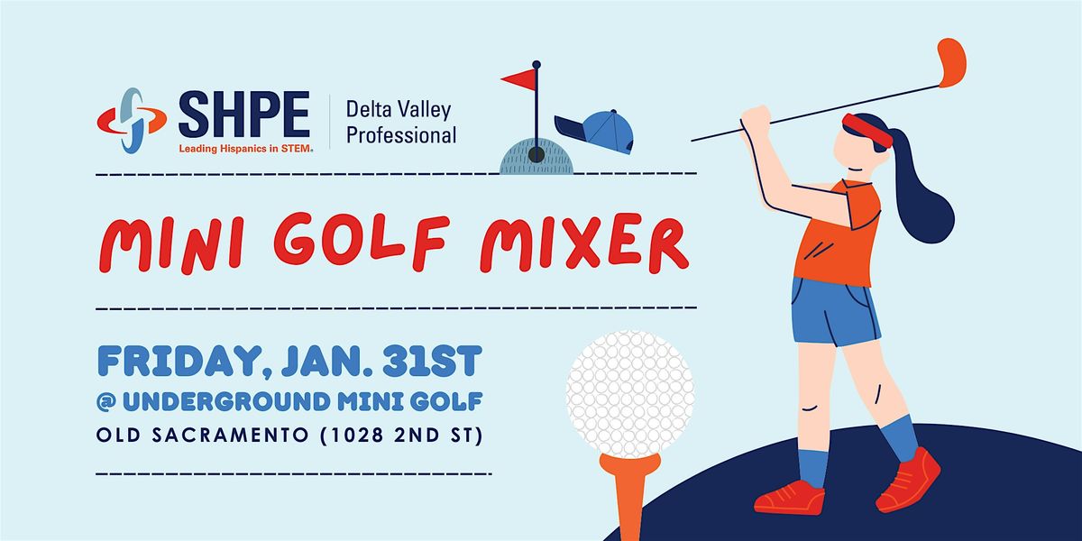 Delta Valley SHPE- Mini Golf Mixer on Friday, Jan. 31st