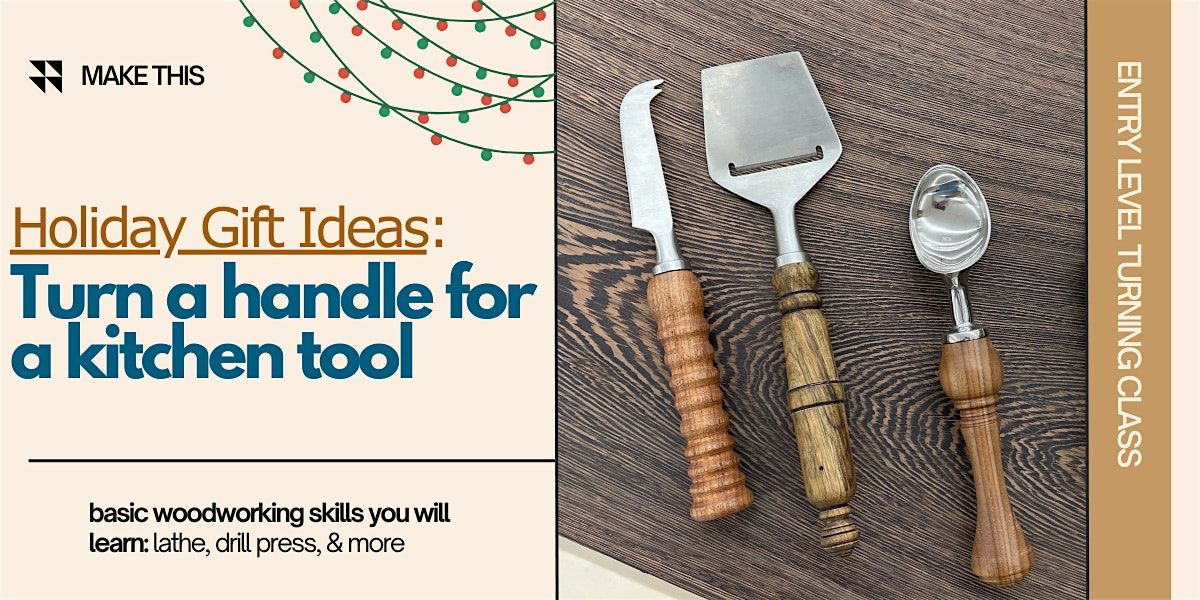 Holiday Gifts: Turn a Handle for a Kitchen Utensil