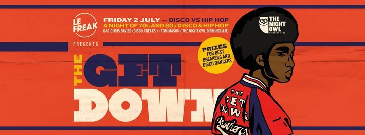Le Freak: The Get Down - (The Night Owl Finsbury Park Launch Weekend Part 1)