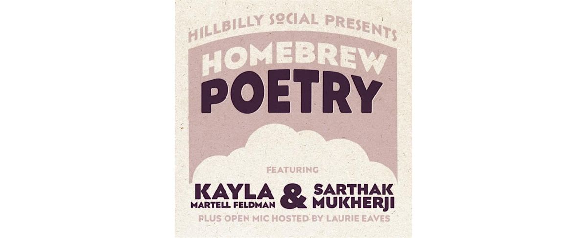 Homebrew Poetry ft. Kayla Martell Feldman, Sarthak Mukherji & Open Mic