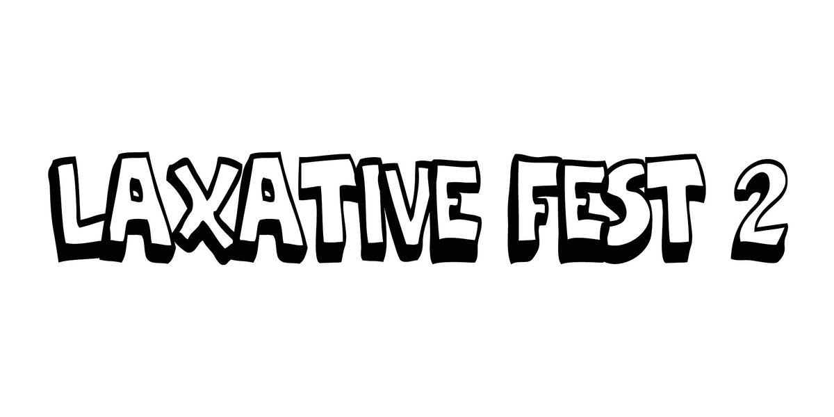 Laxative Fest 2