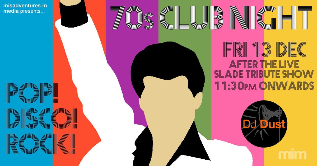 DJ Dust's 70s club night (after Slade tribute show)