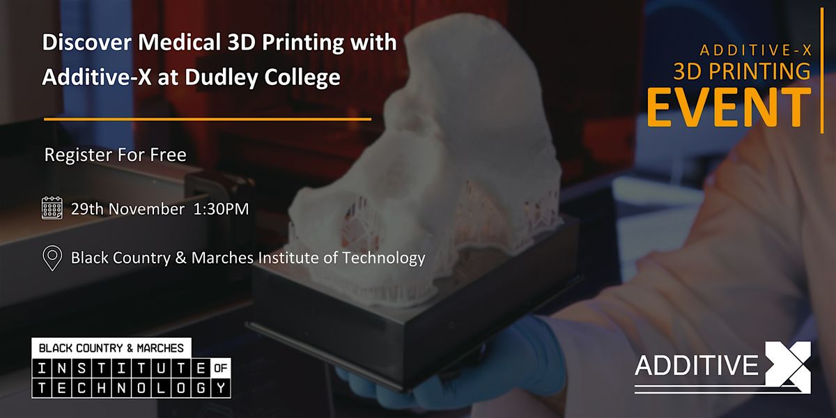 Discover Medical 3D Printing with Additive-X and Dudley College