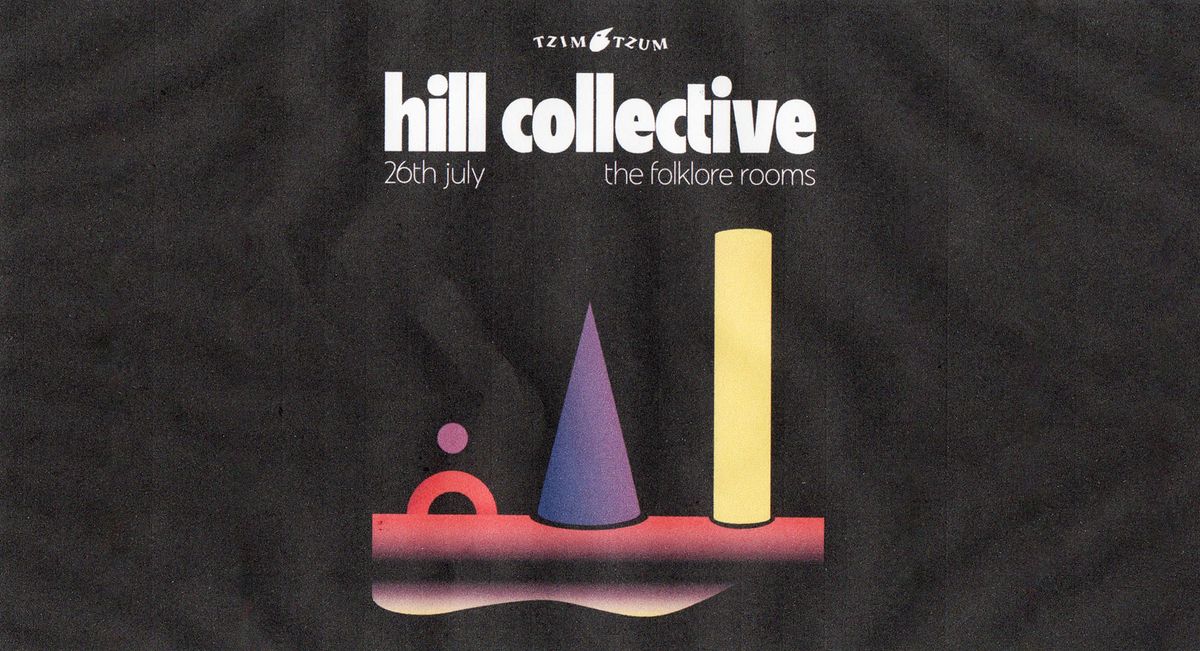 Tzimtzum presents: Hill Collective 