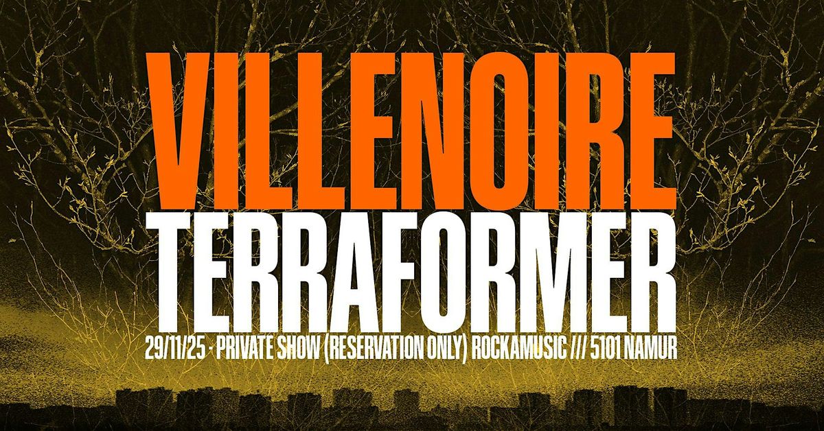 VILLENOIRE + TERRAFORMER