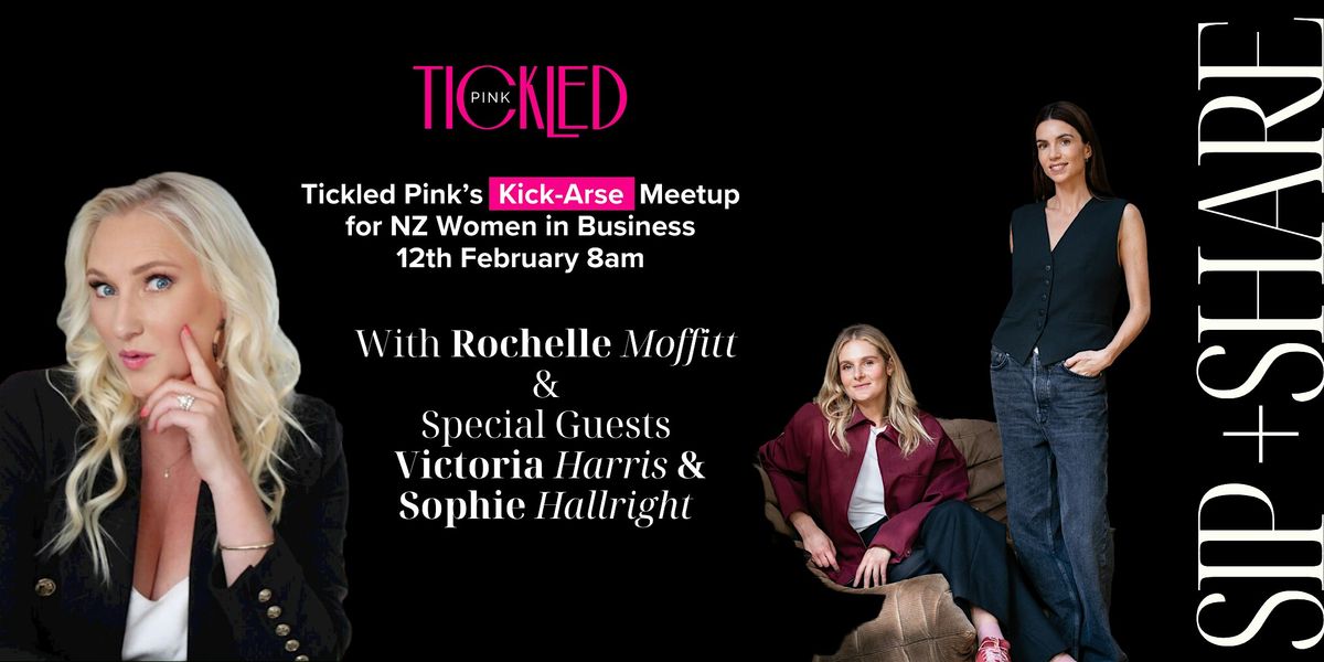 Sip + Share: Tickled Pink's Kick-Arse Meetup for NZ Business Women