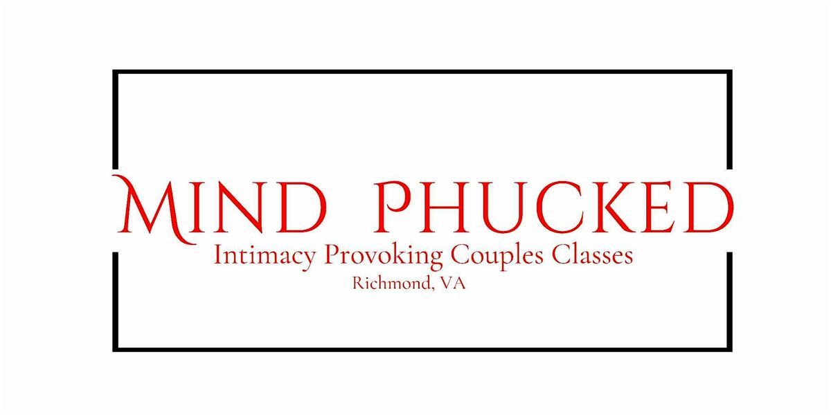 Mind Phucked: Couples Pleasure Mapping 101