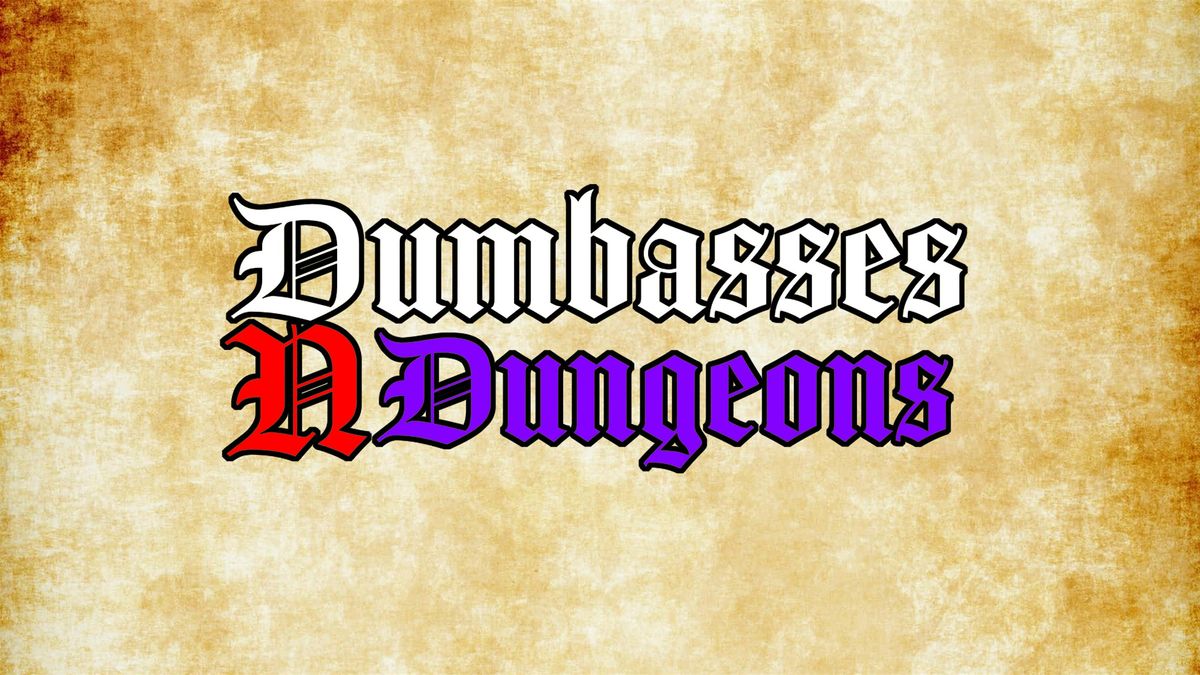 Dumbasses N Dungeons: A Comedy Adventure Show