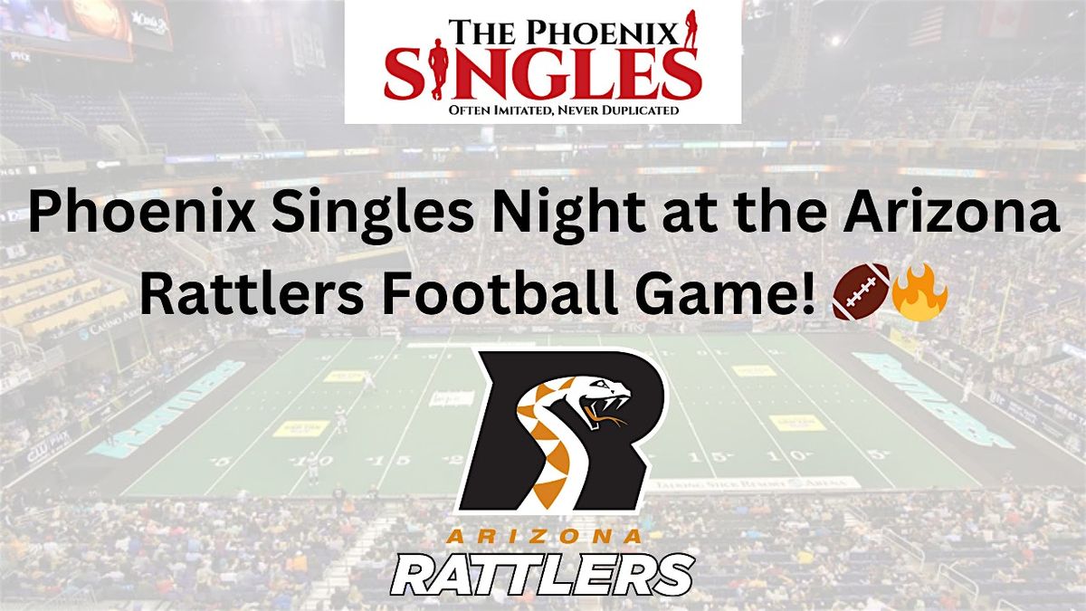 Phoenix Singles Night at the Arizona Rattlers Football Game!