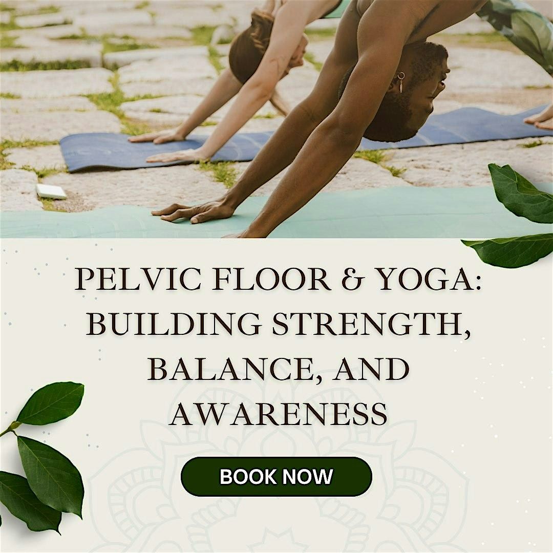 Pelvic Floor & Yoga: Building Strength, Balance, and Awareness
