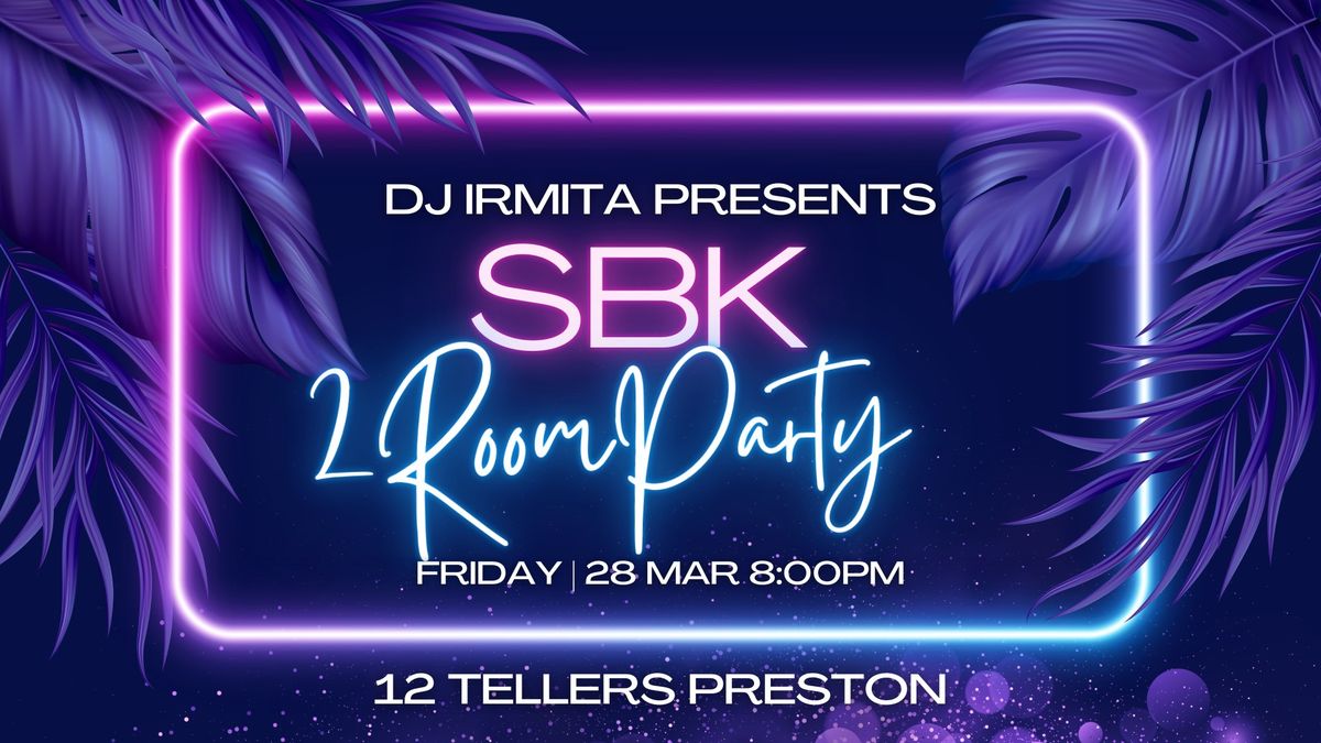 SBK 2 Room Party ft DJs Irmita  & "El Suso" live