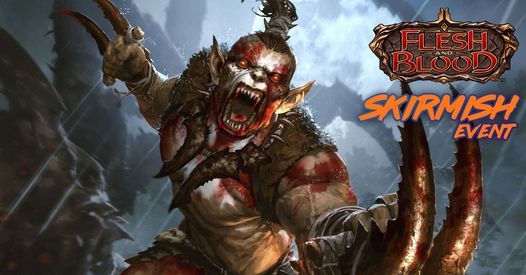 Flesh & Blood Constucted Skirmish Event