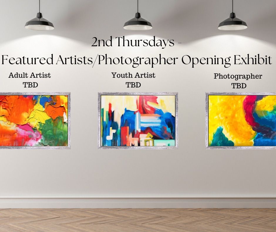 2nd Thursdays - Featured Artists\/Photographer Opening Exhibit 