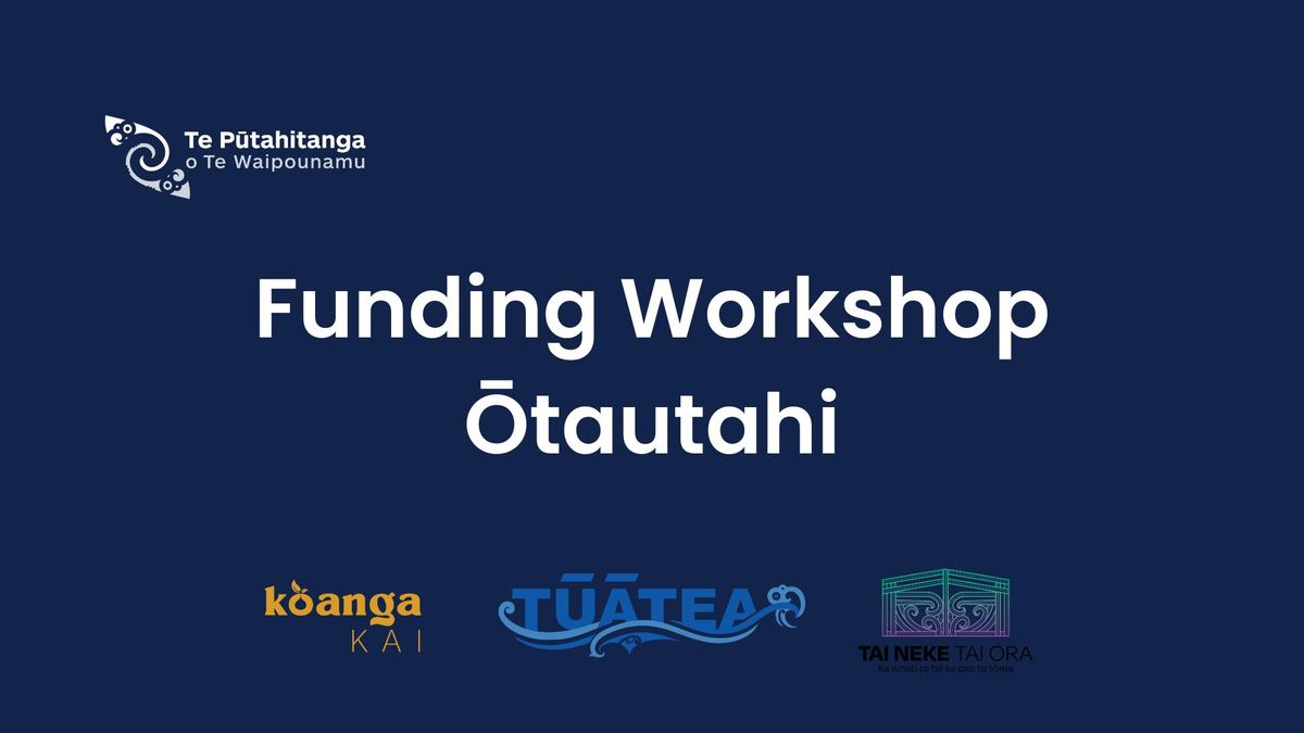 FUNDING WORKSHOP - \u014cTAUTAHI