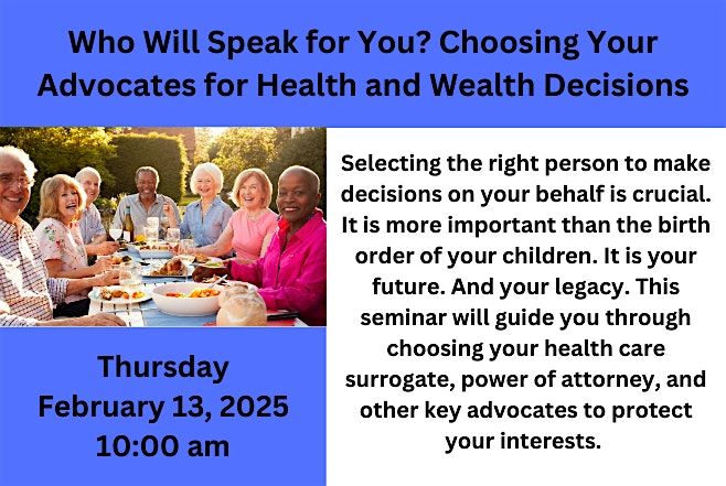 Who Will Speak for You? Choosing Your Advocates for Health\/Wealth Decisions