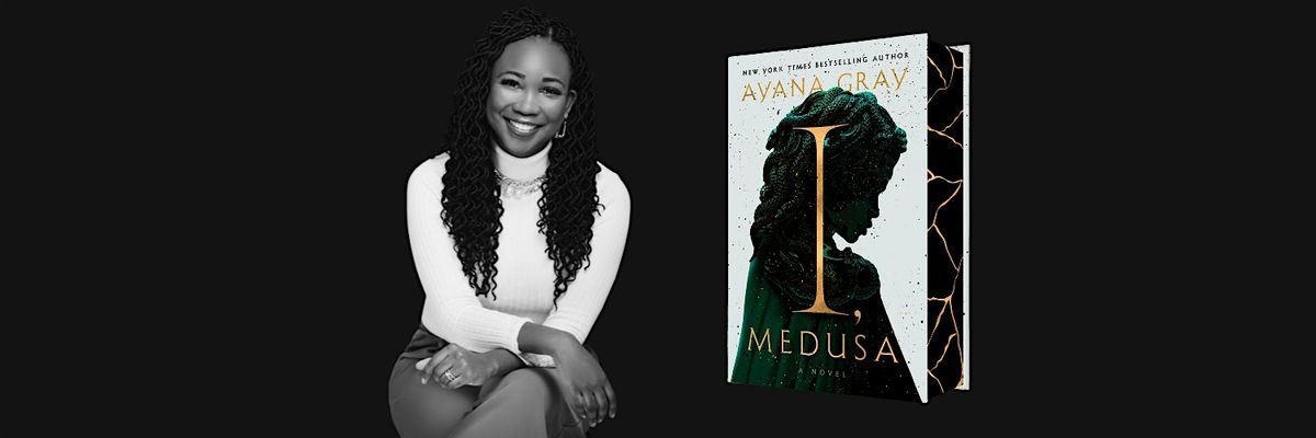 BOOK EVENT: I, Medusa w\/ Ayana Gray