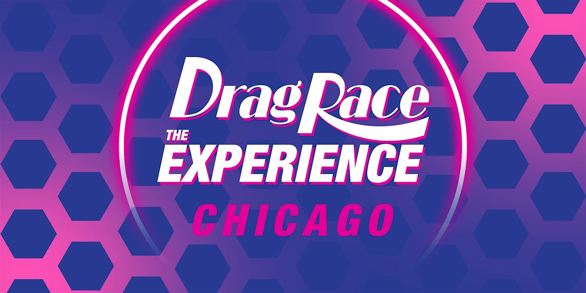 Drag Race: The Experience - Chicago