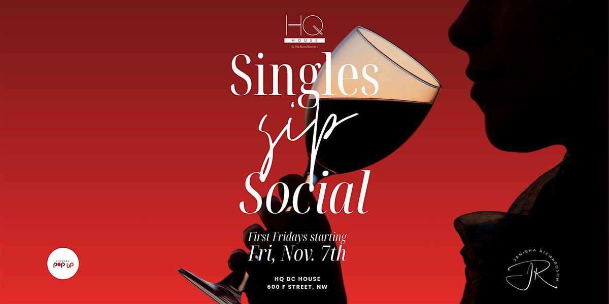 First Fridays Singles Sip Social at HQ - DC House \u2728
