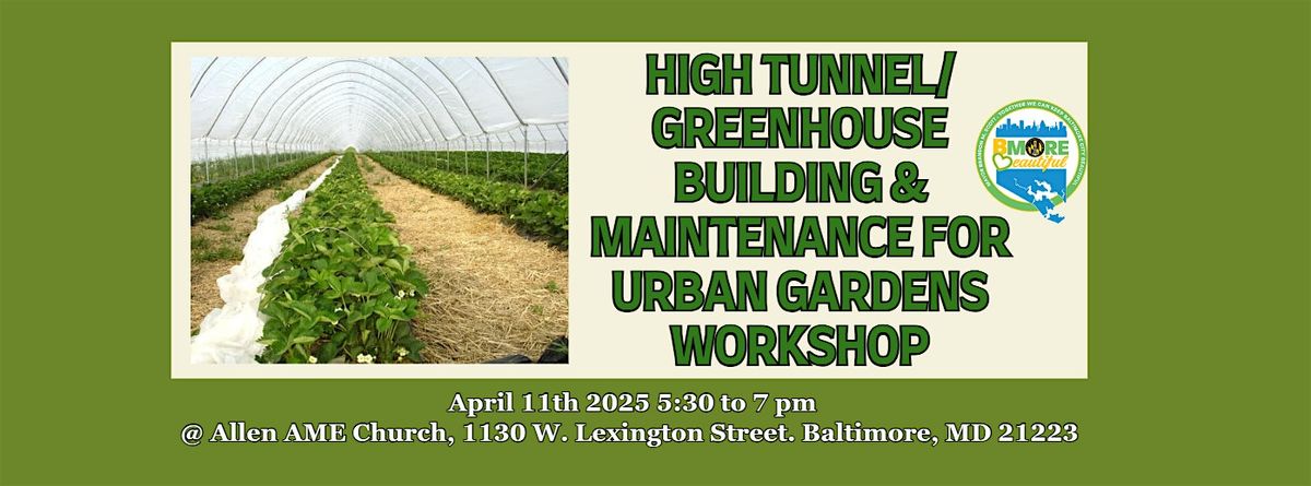 High Tunnel\/ Greenhouse Building & Maintenance for Urban Gardens Workshop