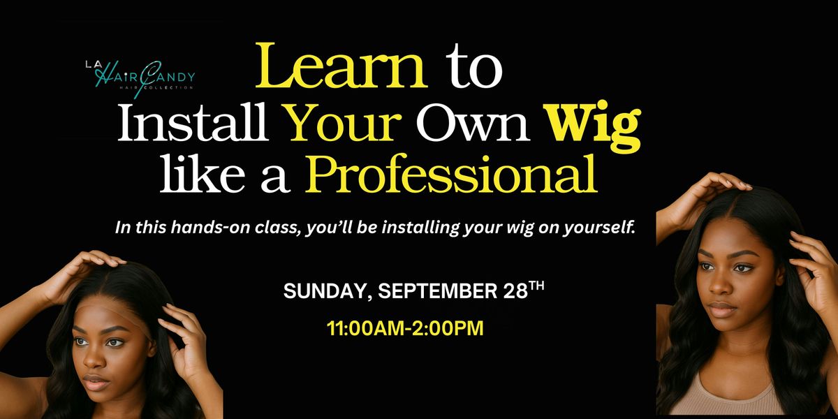 LEARN TO INSTALL YOUR OWN WIG LIKE A PROFESSIONAL