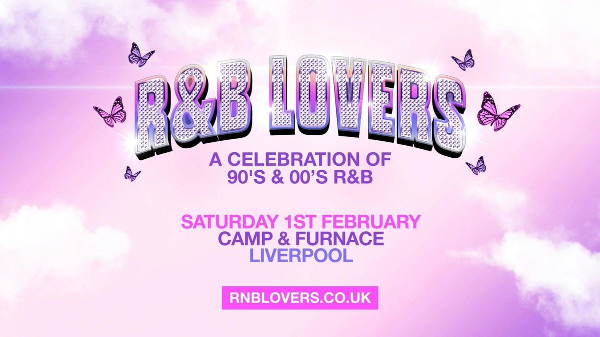  R&amp;B Lovers - Saturday 1st February - Camp &amp; Furnace [PRIORITY TICKETS ON SALE 9AM THURSDAY