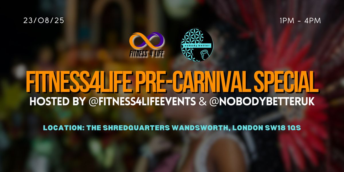 Fitness 4 Life Events Presents: Pre-Carnival Special