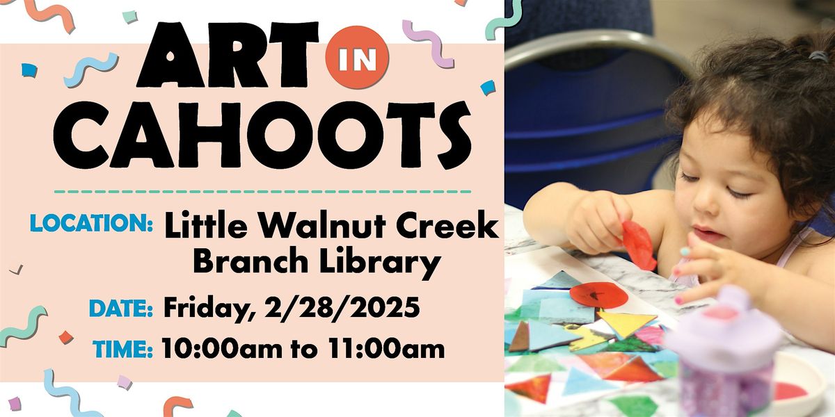 Art in Cahoots @ Little Walnut Creek Library - February 2025