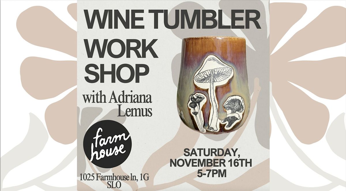 Wine Tumbler Workshop at Farmhouse Corner Market. w\/Adriana Lemus!