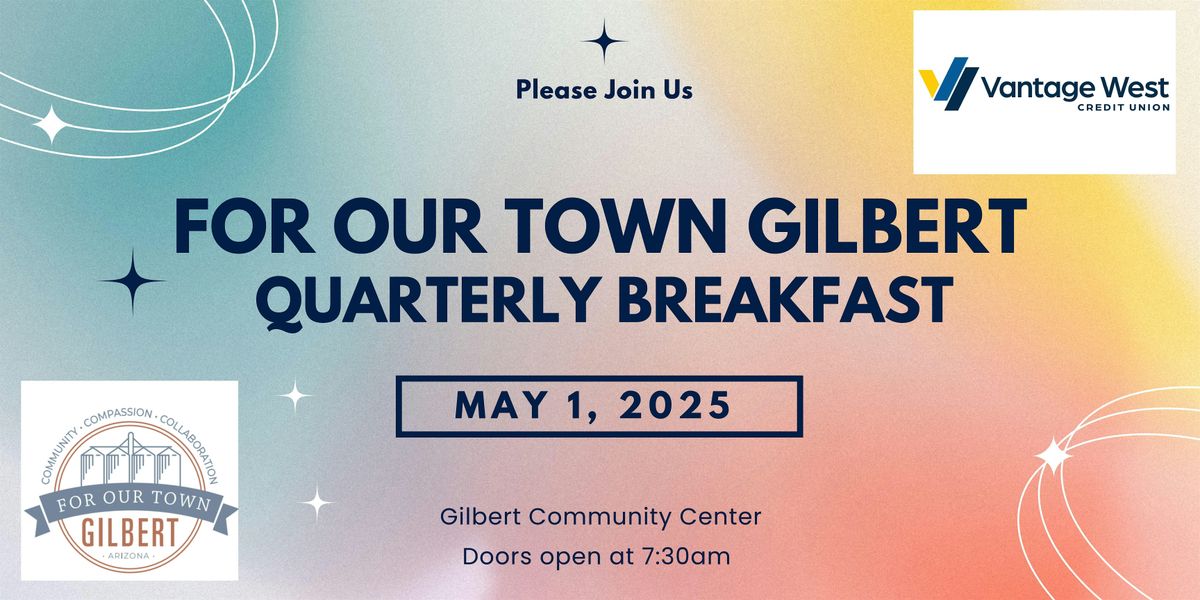 For Our Town Gilbert Quarterly Breakfast - May 1