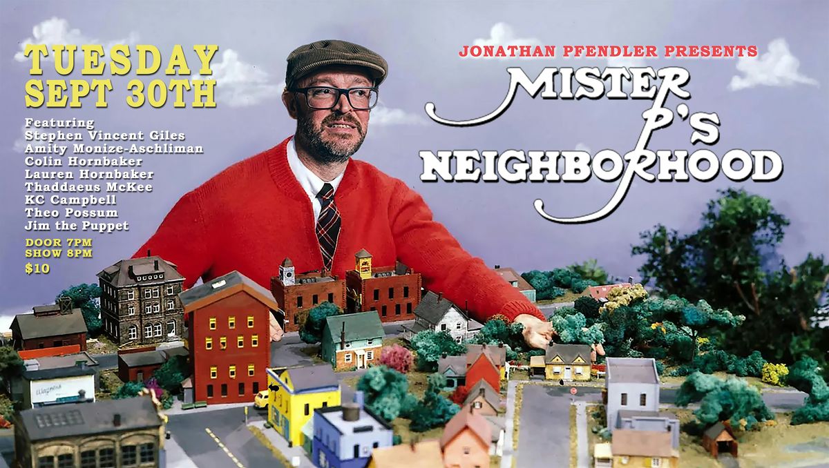 Jonathan Pfendler presents Mister P's Neighborhood
