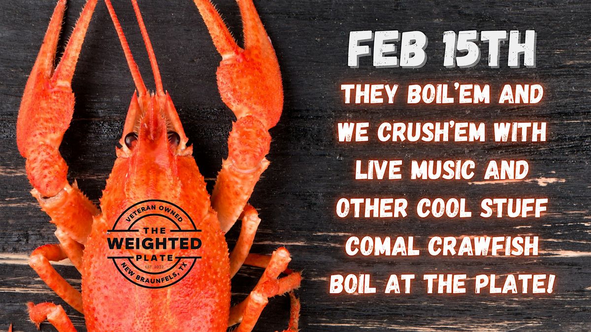 They Boil'em and We Crush'em Comal Crawfish Boil at The Weighted Plate