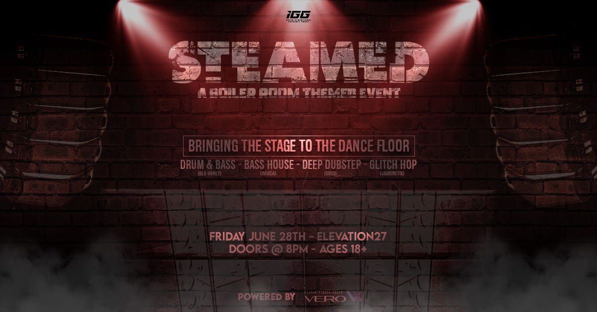 Steamed - A Boiler Room Themed Event @ Elevation 27 (Ages 18 & Up)