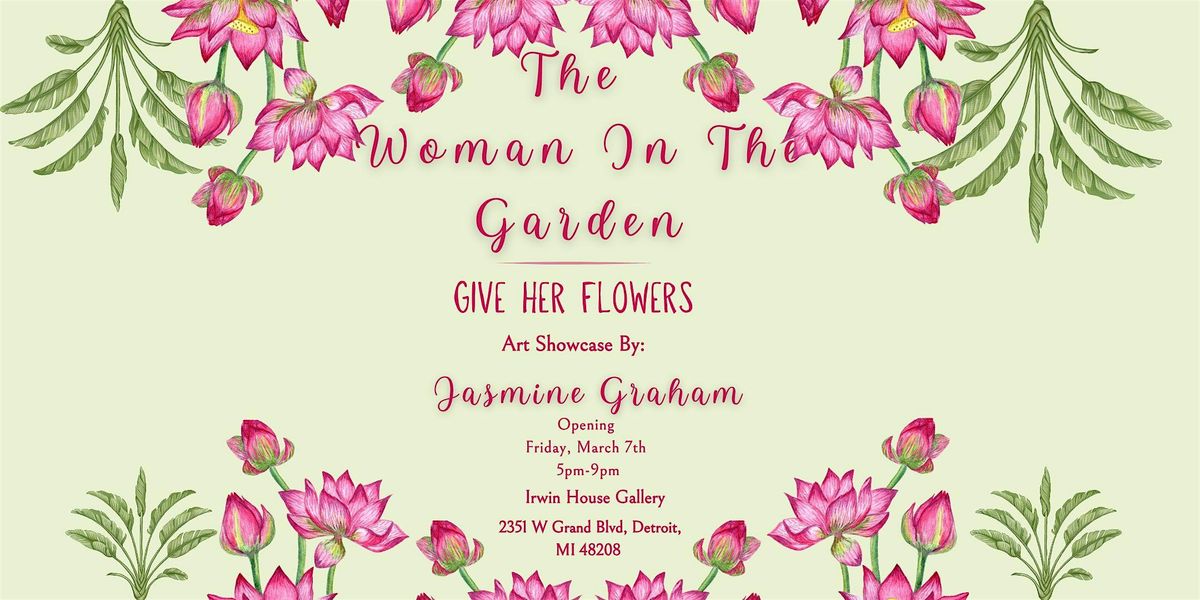 The Woman In The Garden : Give Her Flowers Art Showcase