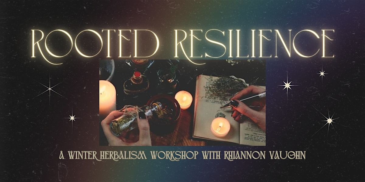 Rooted Resilience: A Winter Tonic Herbalism Workshop