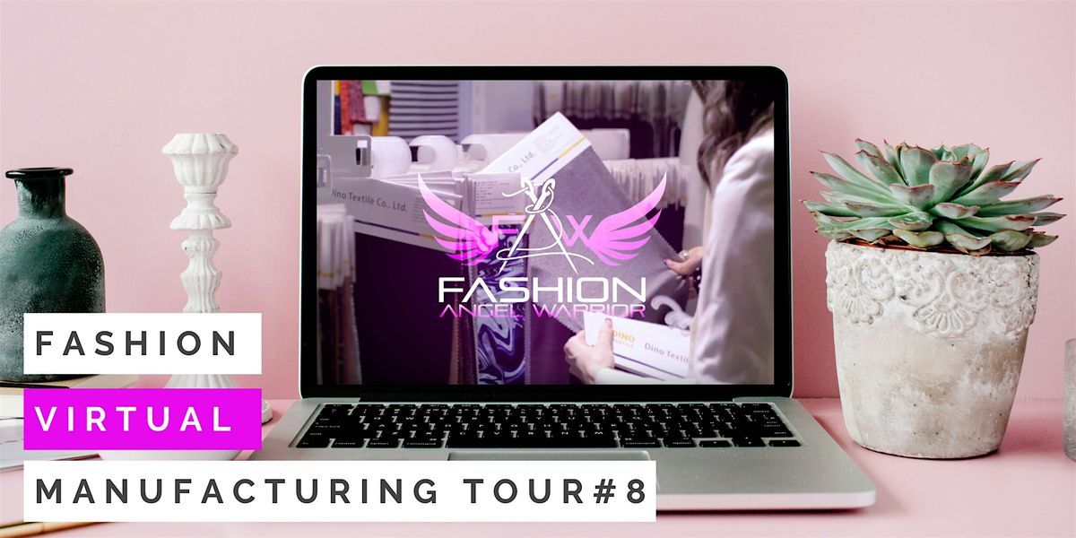 Fashion Manufacturing Tour-Virtual #8