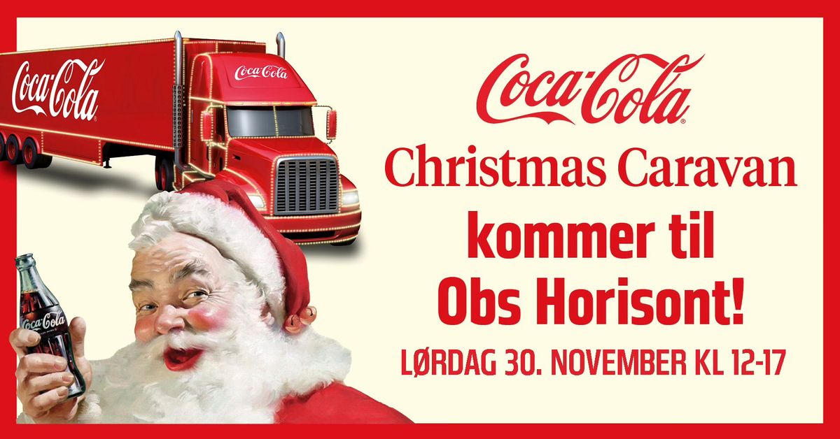 Coca-Cola Christmas Caravan kommer til Obs Horisont! \u2764\ufe0f