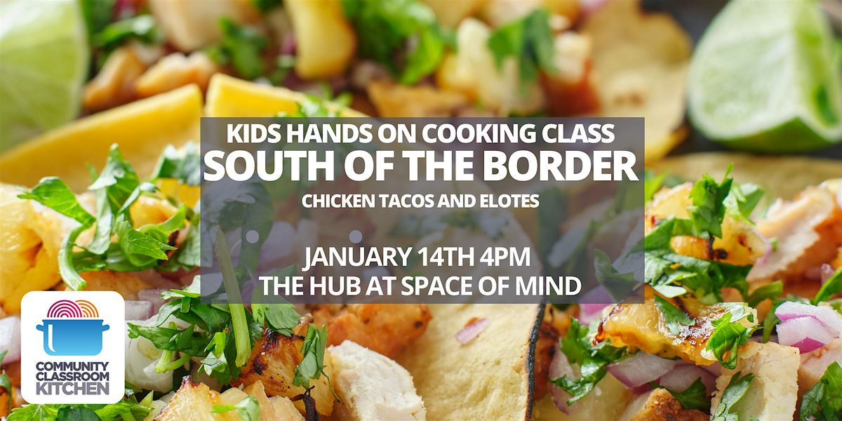 Kids Cooking Class: South of the Border