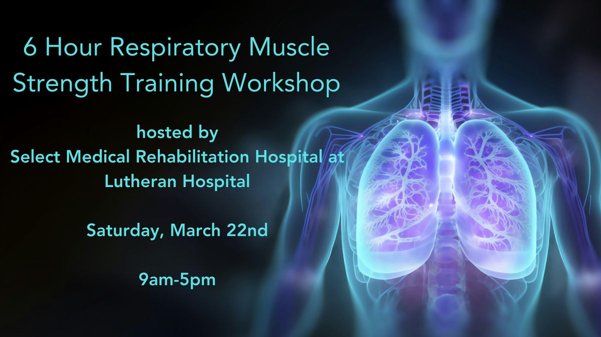 6 Hour Respiratory Muscle Strength Clinical Training Workshop Fort Wayne IN