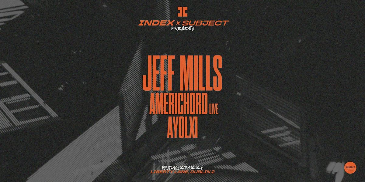 Index x Subject: Jeff Mills