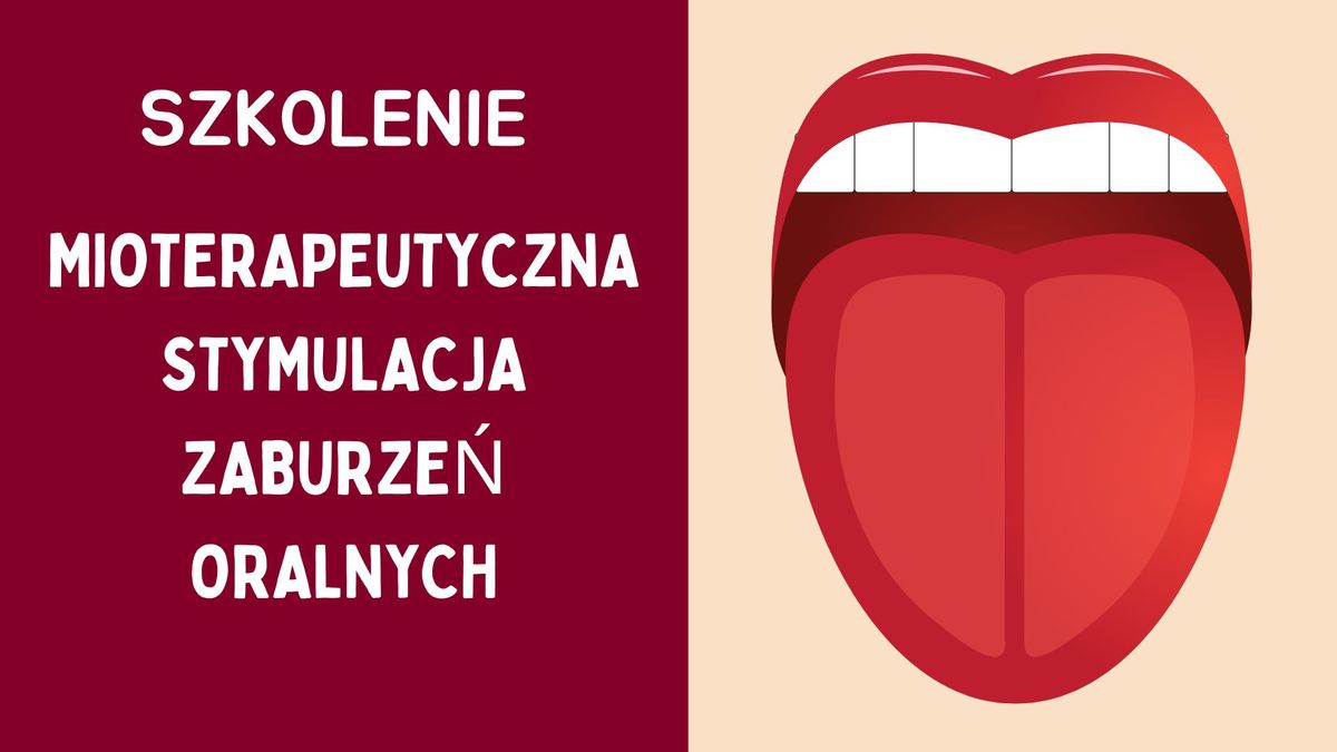 SZKOLENIE Mioterapeutyczna stymulacja zaburze\u0144 oralnych